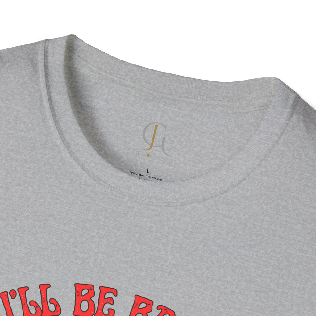 I'll Be Back -- Unisex Softstyle T-Shirt