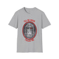 I'll Be Back -- Unisex Softstyle T-Shirt