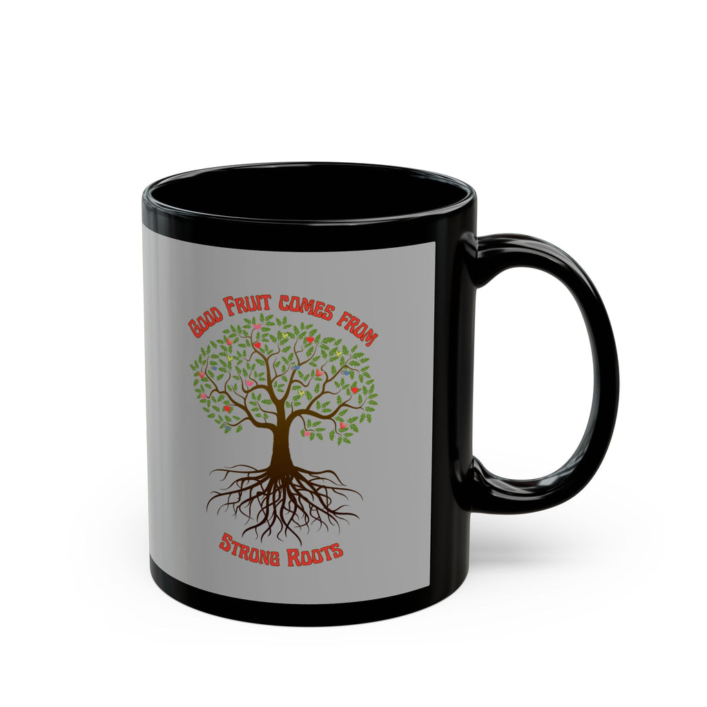 Inspirational Black Mug - "Good Fruit Comes From Strong Roots" - Perfect Gift