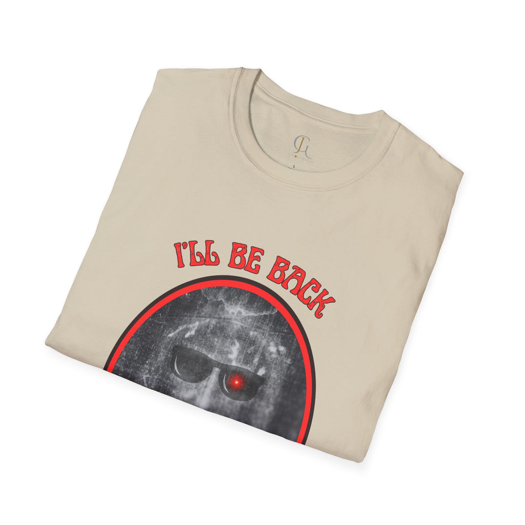 I'll Be Back -- Unisex Softstyle T-Shirt